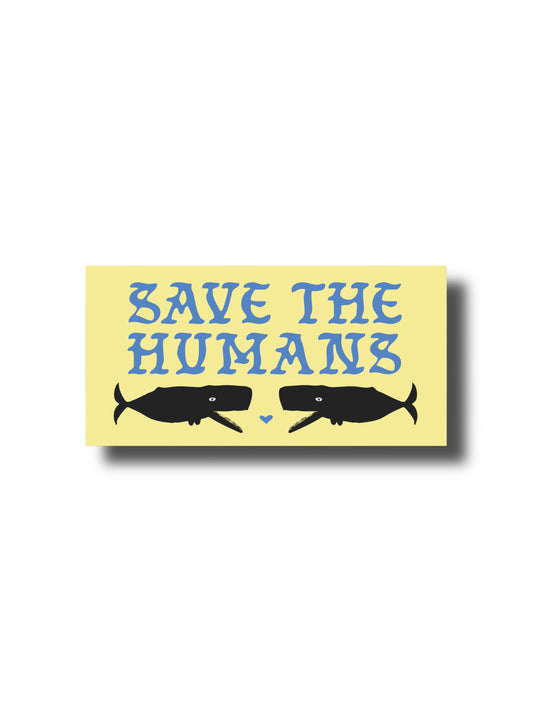 SAVE THE HUMANS BUMPER STICKER