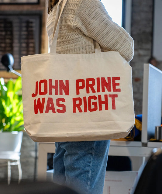 JOHN PRINE WAS RIGHT TOTE