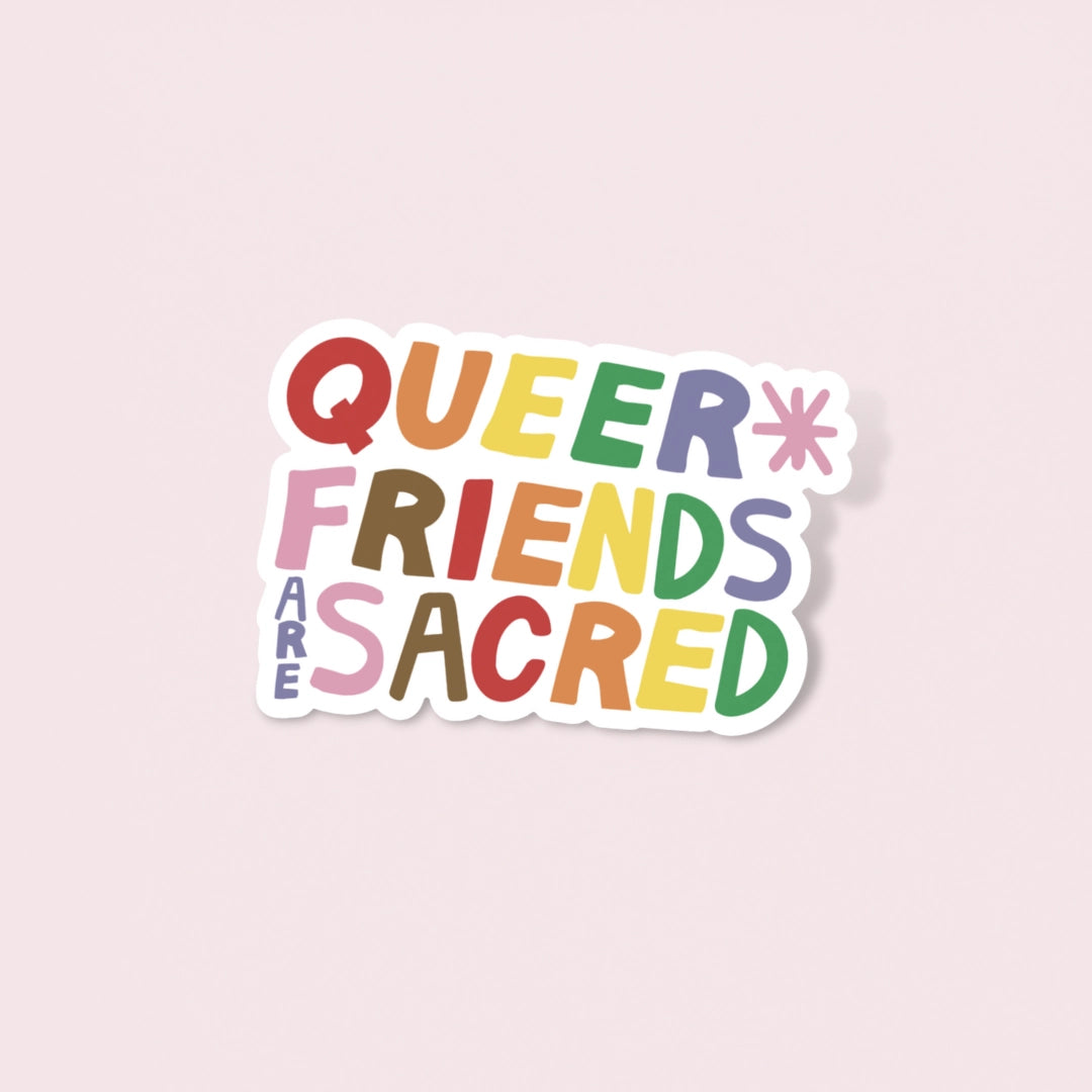 QUEER FRIENDS ARE SACRED STICKER