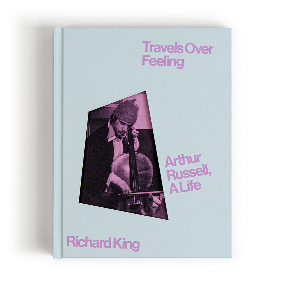 TRAVELS OVER FEELINGS: ARTHUR RUSSEL, A LIFE