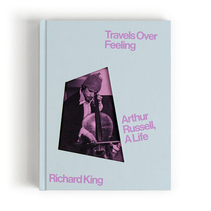 TRAVELS OVER FEELINGS: ARTHUR RUSSEL, A LIFE