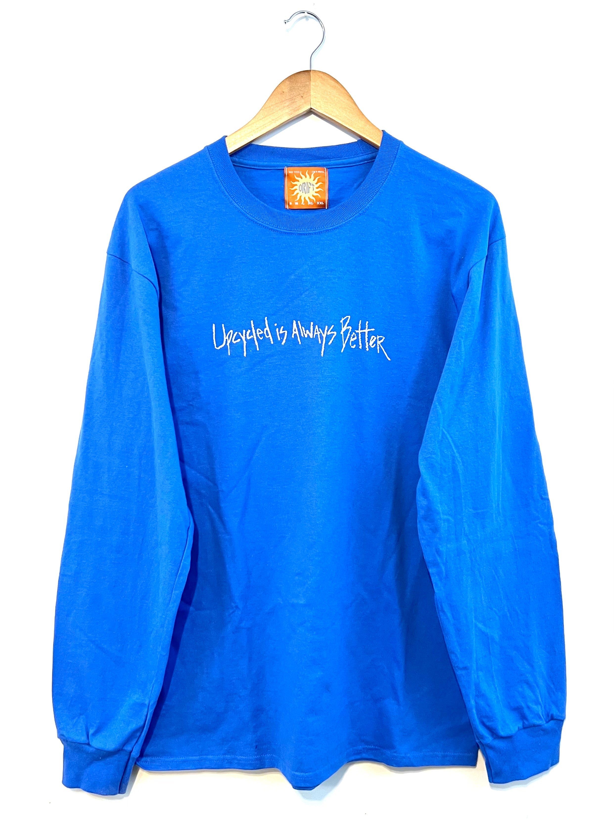 UPCYCLED IS ALWAYS BETTER LONG SLEEVE
