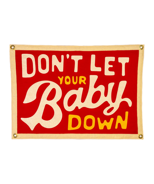 DON'T LET YOUT BABY DOWN CAMP FLAG